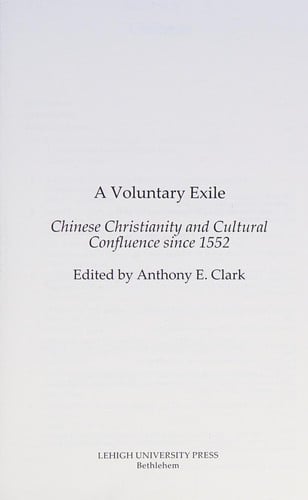 Voluntary Exile: Chinese Christianity and Cultural Confluence since 1552