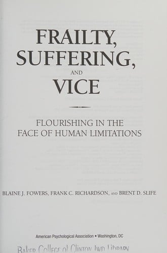 Frailty, Suffering, and Vice: Flourishing in the Face of Human Limitations