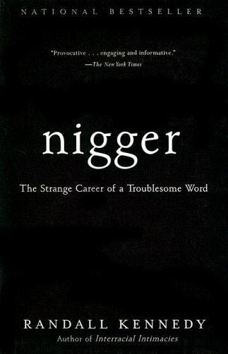Nigger: The Strange Career of a Troublesome Word