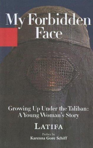 My Forbidden Face: Growing Up Under the Taliban: A Young Woman's Story
