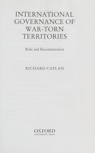 INTERNATIONAL GOVERNANCE OF WAR-TORN TERRITORIES: RULE AND RECONSTRUCTION.