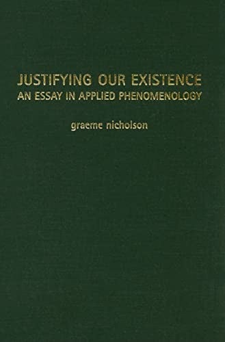 Justifying our existence: an essay in applied phenomenology
