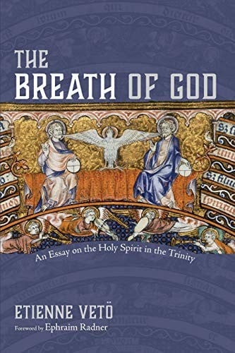 Breath of God: An Essay on the Holy Spirit in the Trinity
