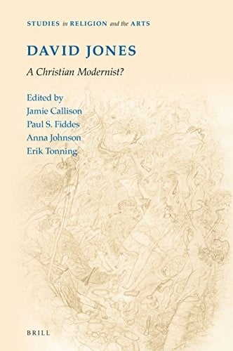 David Jones : a Christian Modernist?: A Christian Modernist?