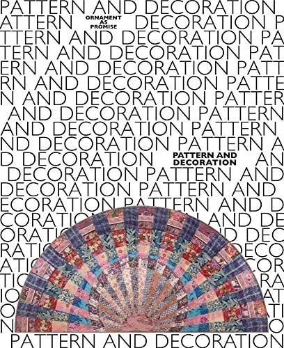 Pattern and Decoration: Ornament As Promise