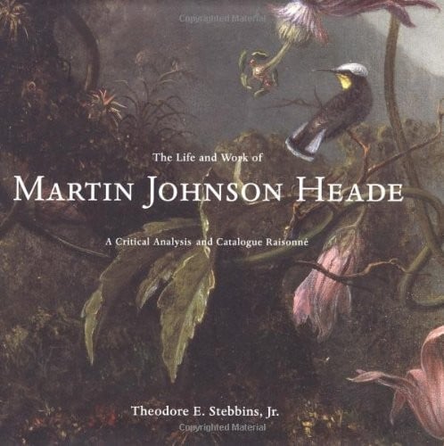 The life and work of Martin Johnson Heade: a critical analysis and catalogue raisonné