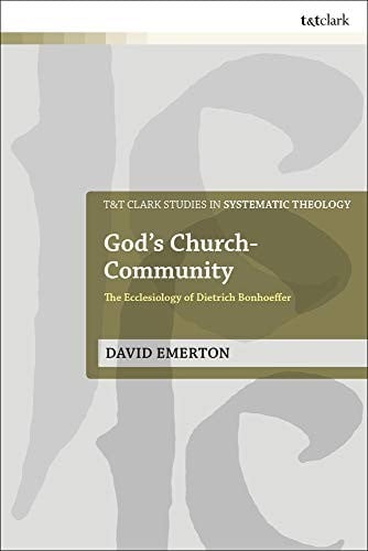 God's Church-Community: The Ecclesiology of Dietrich Bonhoeffer