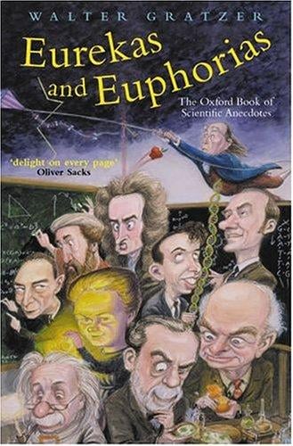 Eurekas and euphorias: the Oxford book of scientific anecdotes