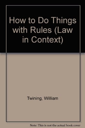 How to Do Things with Rules: A Primer of Interpretation (Law in Context)