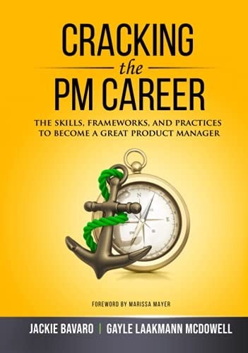 Cracking the PM Career: The Skills, Frameworks, and Practices to Become a Great Product Manager