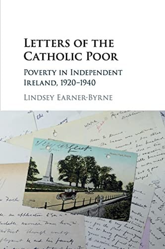 Letters of the Catholic Poor: Poverty in Independent Ireland, 1920-1940
