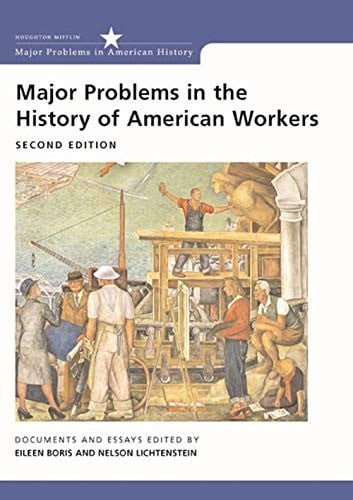 Major problems in the history of American workers: documents and essays