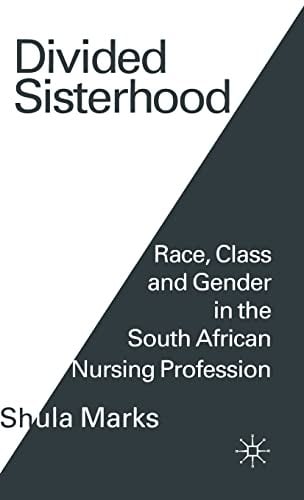 Divided sisterhood: race, class, and gender in the South African nursing profession