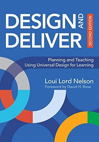 Design and Deliver: Planning and Teaching Using Universal Design for Learning