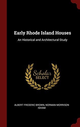 Early Rhode Island Houses: An Historical and Architectural Study