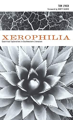 Xerophilia: ecocritical explorations in southwestern literature