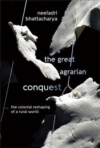 The great agrarian conquest: the colonial reshaping of a rural world