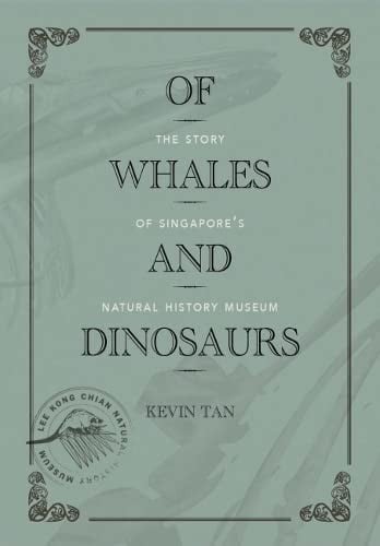Of Whales and Dinosaurs: The Story of Singapore's Natural History Museum