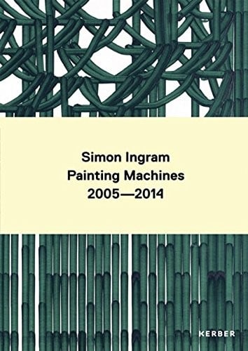 Simon Ingram Painting Machines 2005-2014