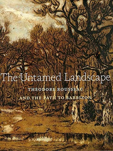 The untamed landscape: Théodore Rousseau and the path to Barbizon