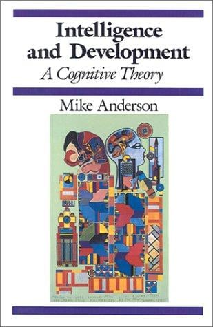 Intelligence and Development: A Cognitive Theory (Cognitive Development)