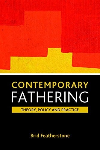 Contemporary fathering: theory, policy and practice