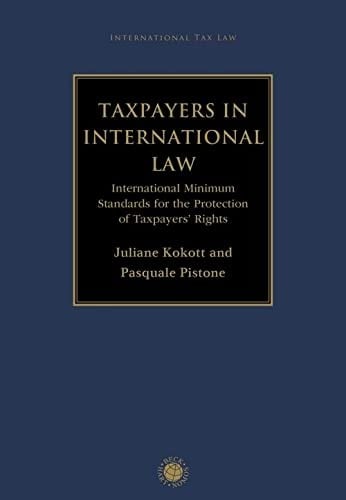 Taxpayers in International Law: International Minimum Standards for the Protection of Taxpayers' Rights