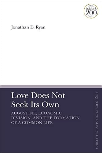 Love Does Not Seek Its Own: Augustine, Economic Division, and the Formation of a Common Life