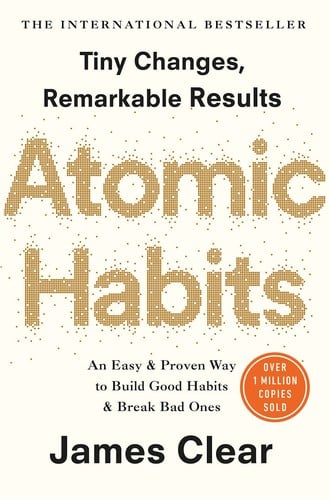 Atomic Habits : How to Build Good Habits and Break Bad Ones: Building Atomic Habits
