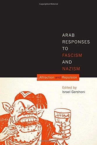 Arab responses to fascism and Nazism: attraction and repulsion