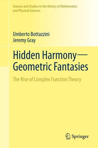 Hidden Harmony--Geometric Fantasies: The Rise of Complex Function Theory