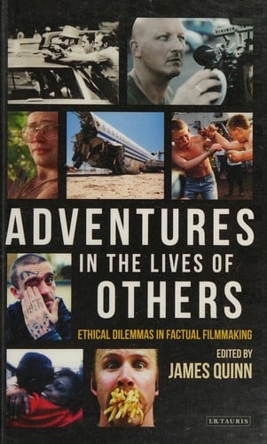 Adventures in the Lives of Others: Ethical Dilemmas in Factual Filmmaking