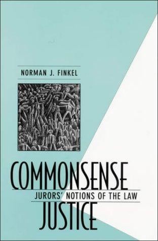 Commonsense Justice: Jurors' Notions of the Law