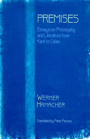Premises: essays on philosophy and literature from Kant to Celan