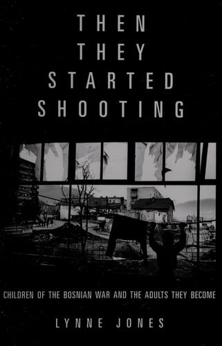 Then they started shooting: children of the Bosnian War and the adults they become