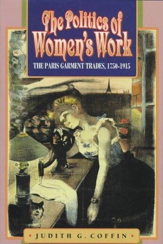 The politics of women's work: the Paris garment trades, 1750-1915
