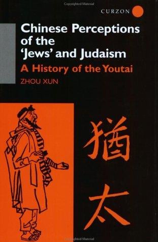 Chinese Perceptions of the Jews' and Judaism: A History of the Youtai (SOAS Centre of Near & Middle Eastern Studies)
