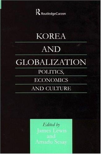 Korea and Globalization: Politics, Economics and Culture