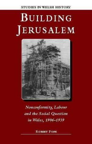 Building Jerusalem: nonconformity, labour, and the social question in Wales, 1906-1939