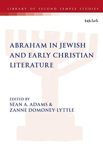 Abraham in Jewish and Early Christian Literature