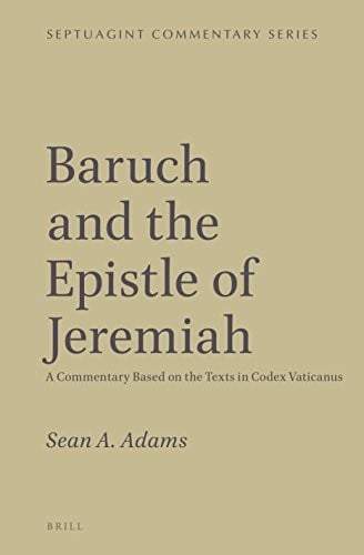 Baruch and the Epistle of Jeremiah: A Commentary Based on the Texts in Codex Vaticanus