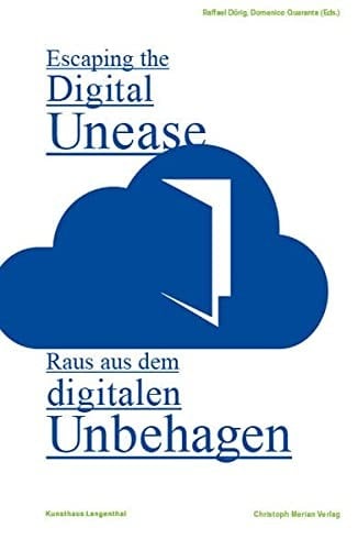 Escaping the digital unease: Raus aus dem digitalen Unbehagen