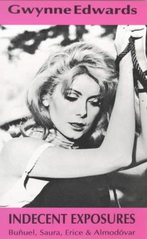 Indecent exposures: Buñuel, Saura, Erice & Almodóvar