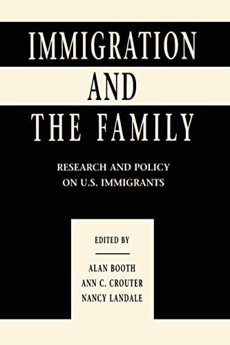 Immigration and the Family: Research and Policy on U. S. Immigrants