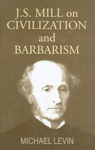J.S. Mill on civilization and barbarism