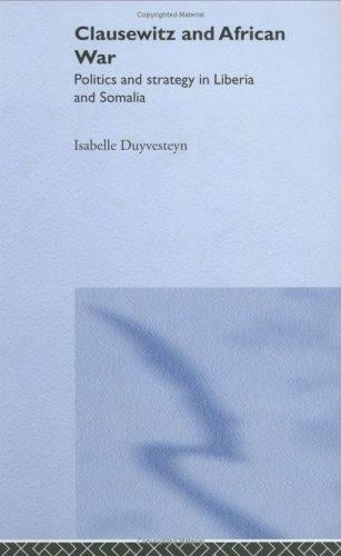 Clausewitz and African war: politics and strategy in Liberia and Somalia
