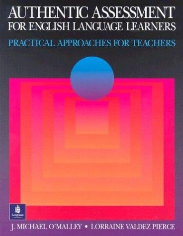 Authentic assessment for English language learners: practical approaches for teachers