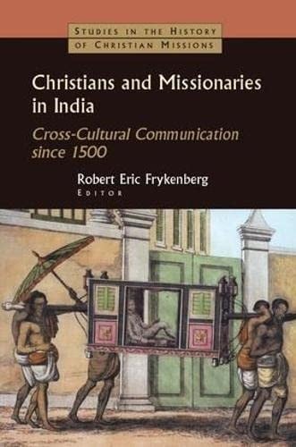 Christians and Missionaries in India: Cross-Cultural Communication Since 1500