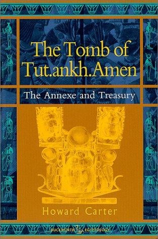 The Tomb of Tut.ankh.Amen, Vol. 3: The Annexe of Treasury (Duckworth Egyptology Series)