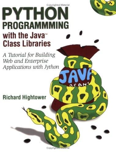 Python programming with the Java class libraries: a tutorial for building Web and Enterprise applications